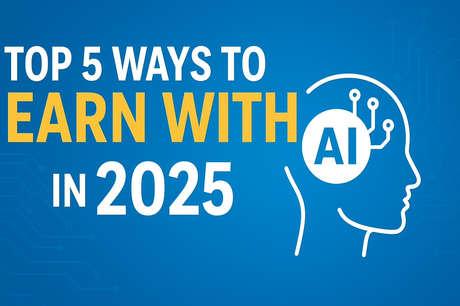 Top 5 Ways to Earn with AI in 2025